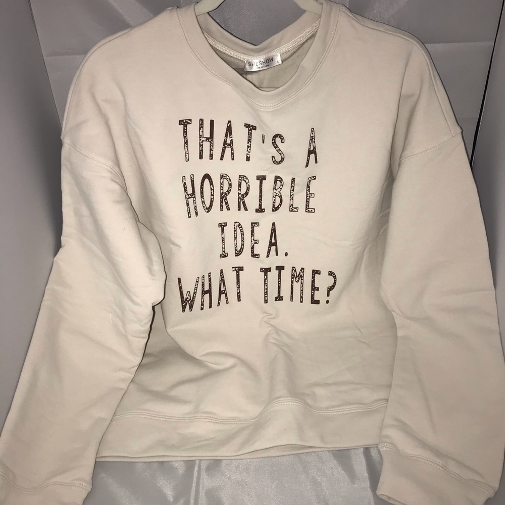 Sweatshirt “That’s a Horrible Idea” Sz L